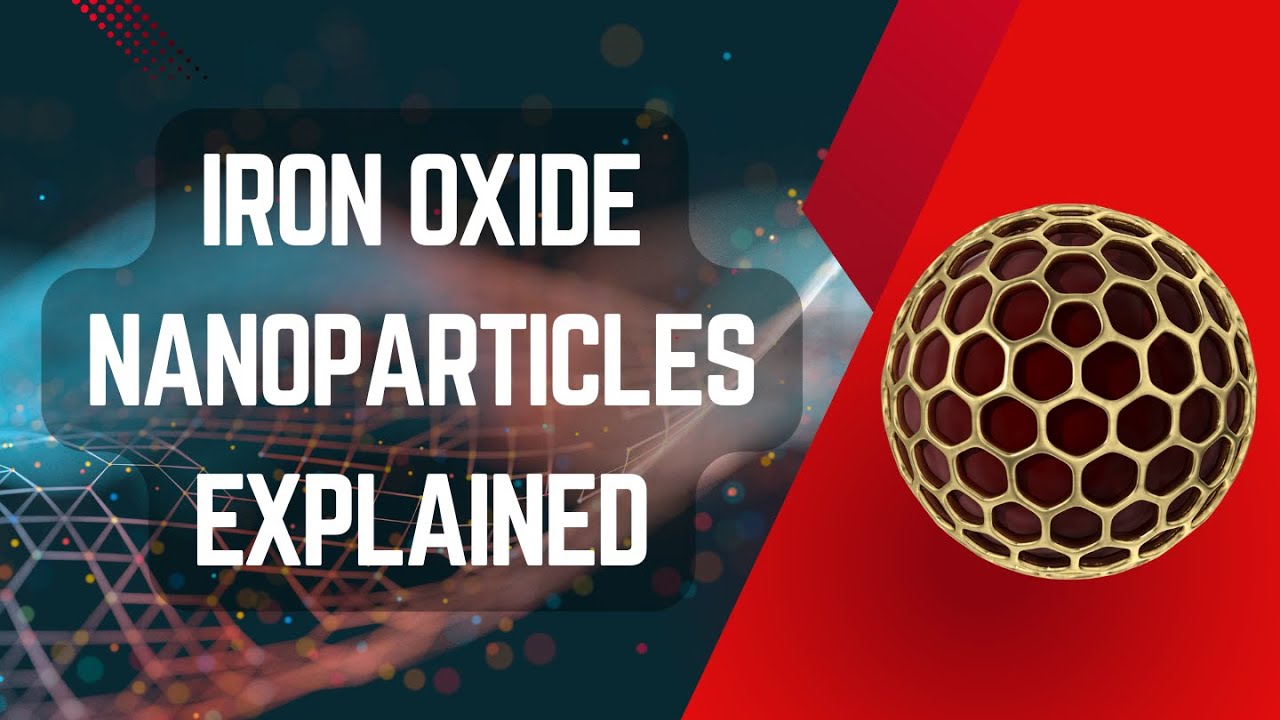 Iron Oxide Nanoparticles Explained: Properties, Synthesis, and Applications