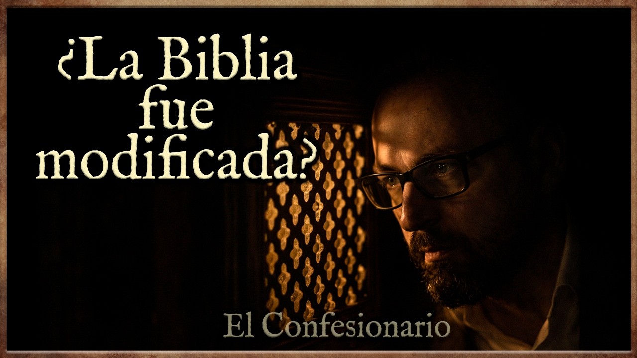 ¿La Biblia fue modificada? (El Confesionario, consultorio bíblico).
