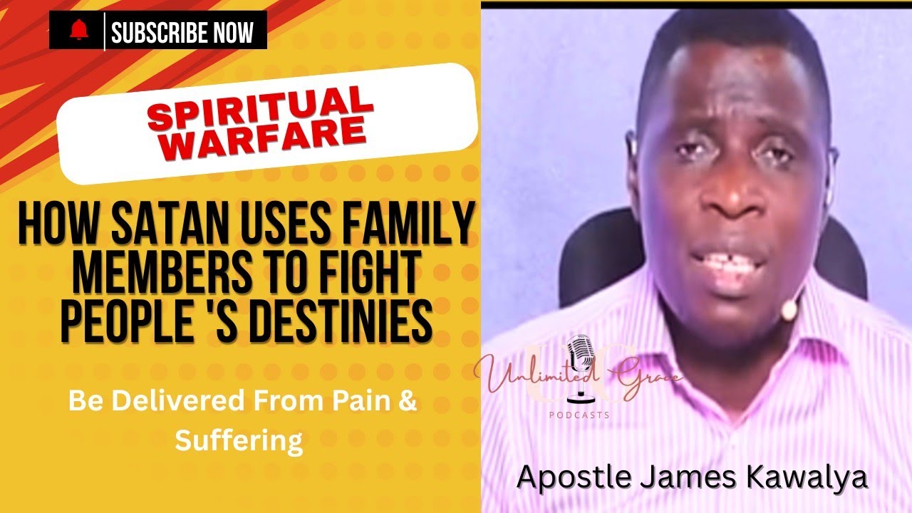SPIRITUAL WARFARE: How Satan Uses Family Members to Fight Destinies of God's Children
