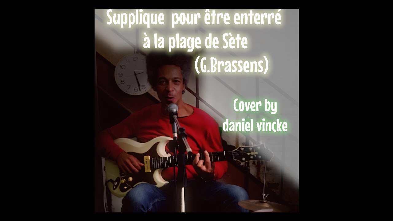 Supplique pour être enterré à la plage de Sète / daniel vincke