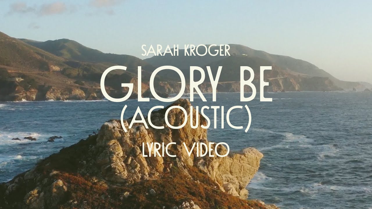 Glory Be&nbsp;(Acoustic) - Sarah Kroger (Lyric Video)