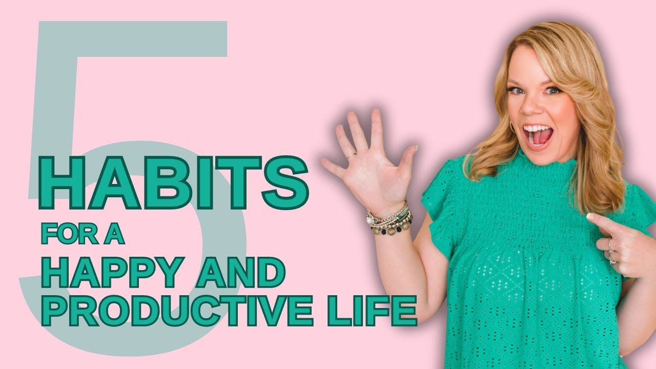 5 Simple Habits for a Happy and Productive Life