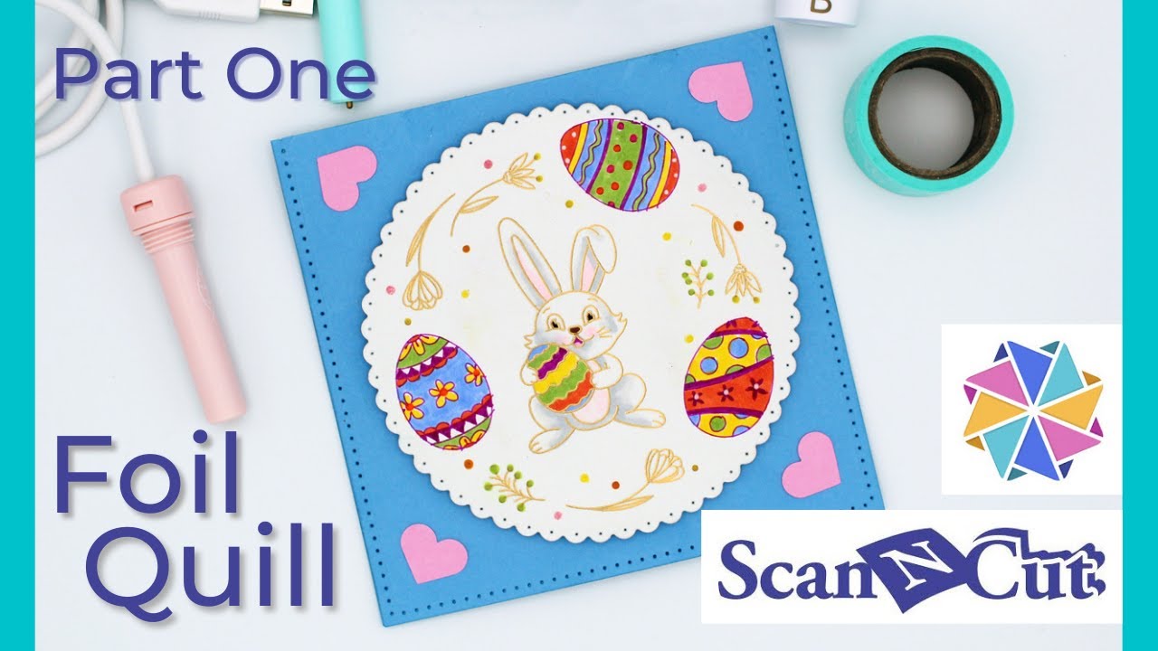 Foil Quill Easter Card with the ScanNCut DX: Part1