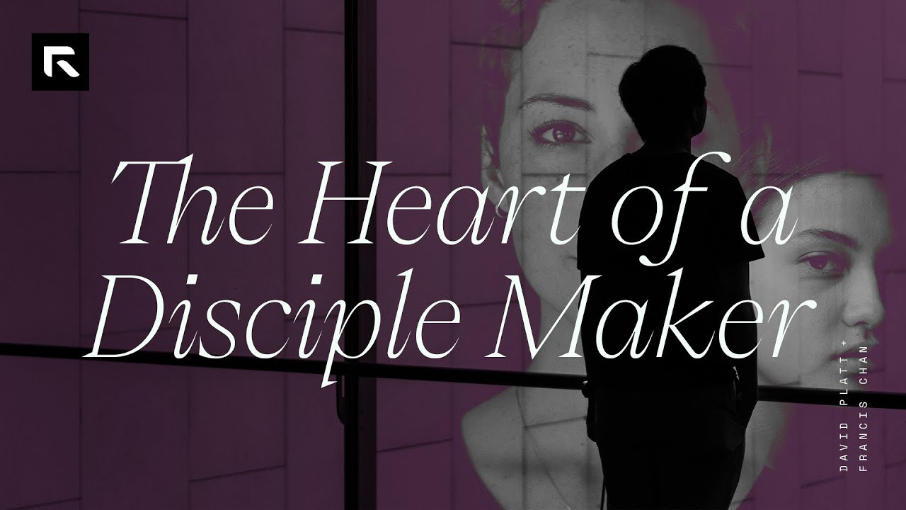 The Heart of a Disciple Maker || David Platt and Francis Chan