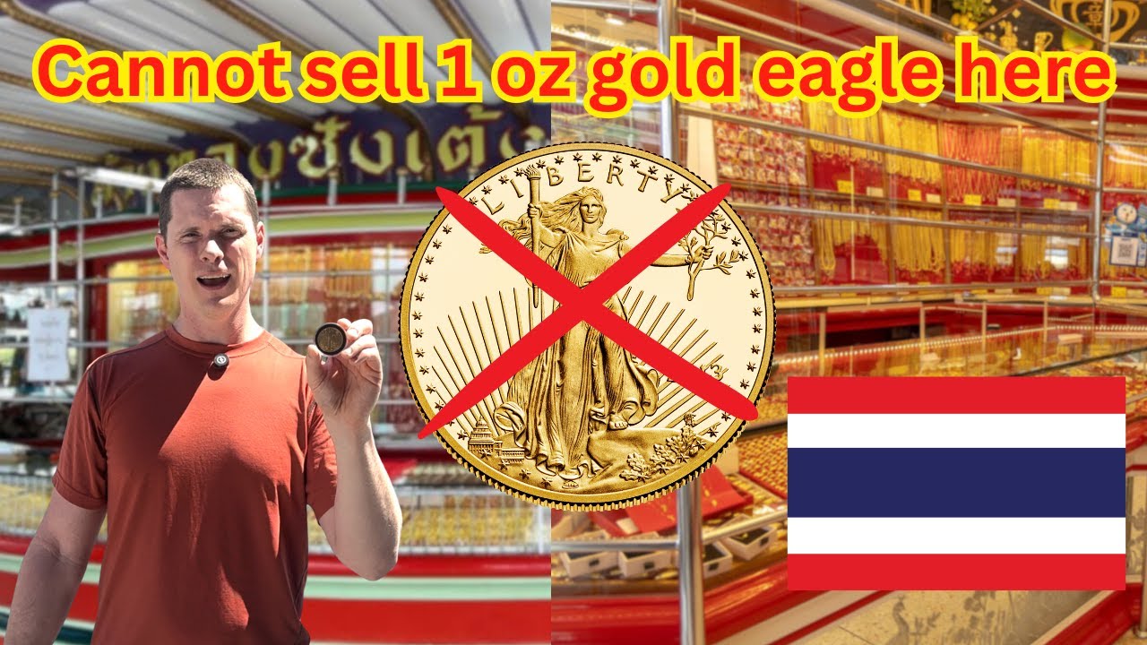 No One will buy 1 oz gold eagles in Thailand?! Must Watch!