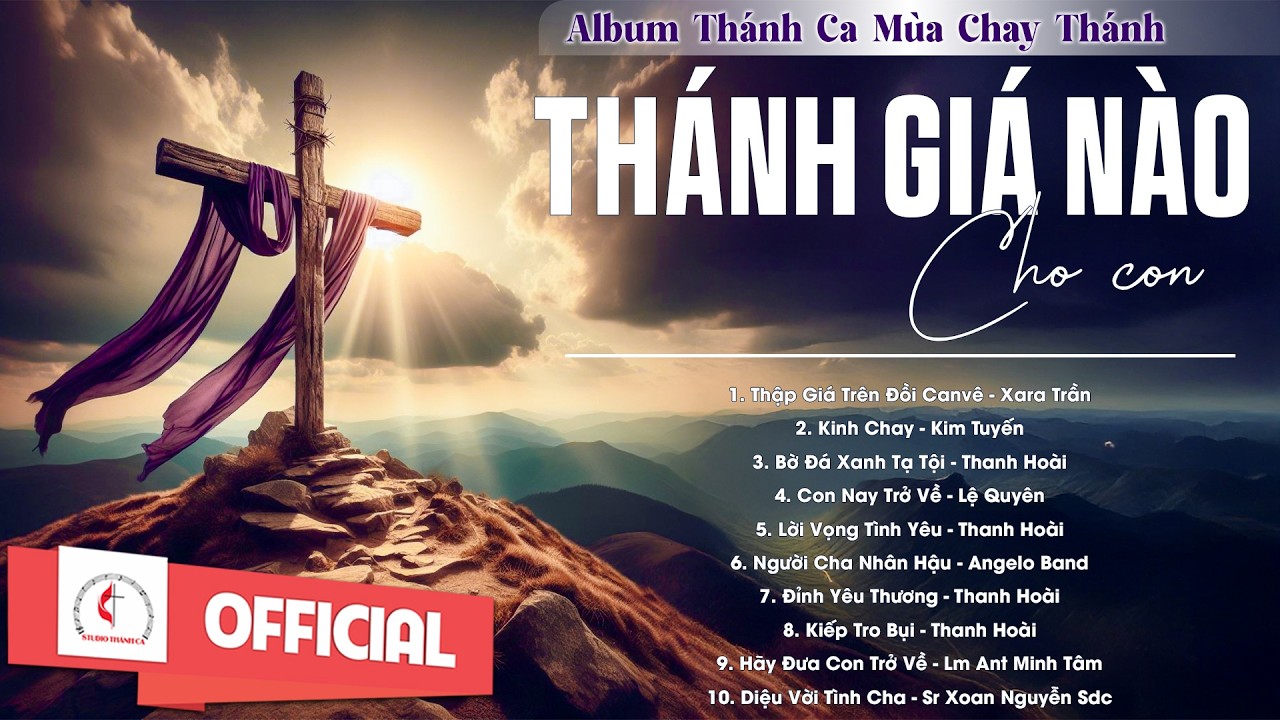 Album Th&aacute;nh Ca M&ugrave;a Chay 2026 | Th&aacute;nh Gi&aacute; N&agrave;o Cho Con | Th&aacute;nh Ca Cầu Nguyện Trong M&ugrave;a Chay