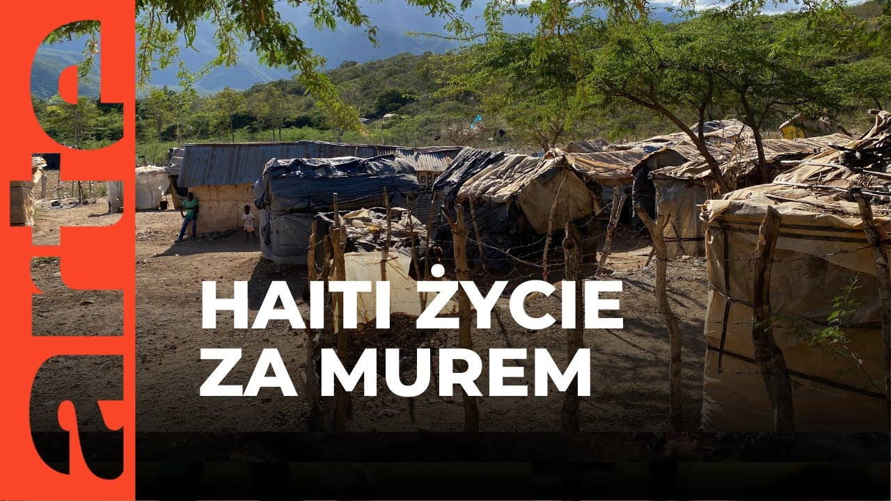 Haiti: życie za murem wrogości | ARTE.tv Dokumenty