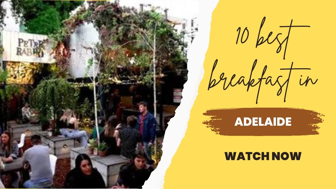10 best breakfast Places in Adelaide | Where to Eat in Adelaide  | Australia