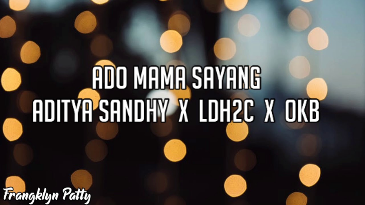 Ado Mama Sayang - Aditya Sandhy x LDH2C X OKB 
(Lyric video)