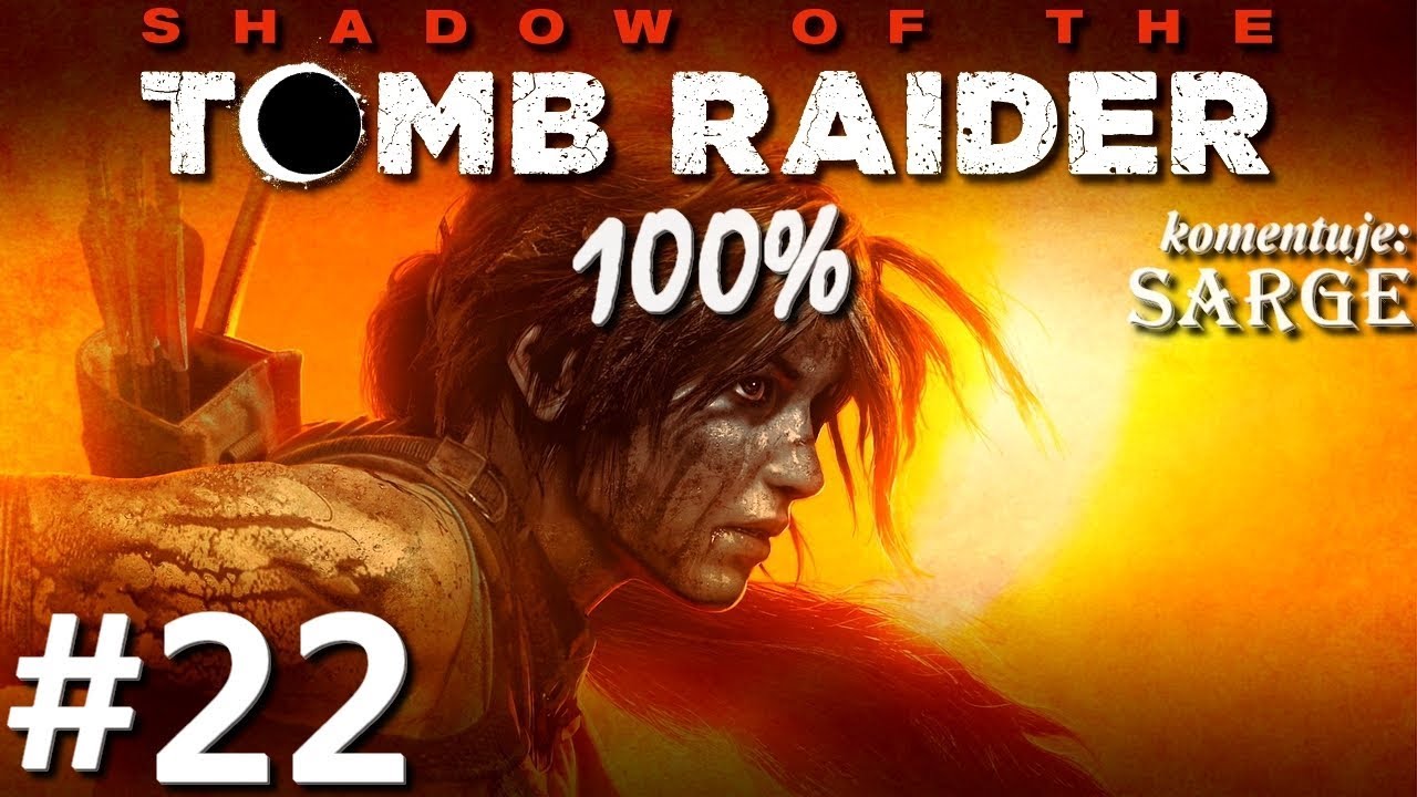 Zagrajmy w Shadow of the Tomb Raider PL (100%) odc. 22 - Ścieżka bitwy