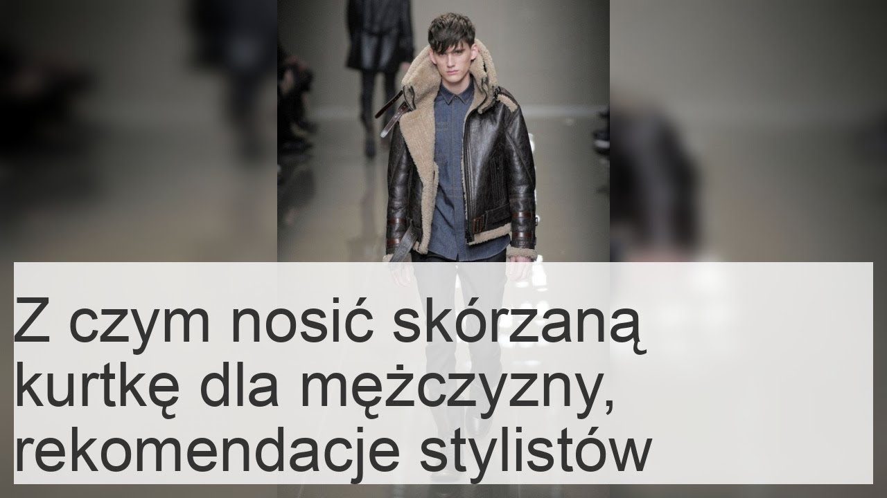 Kurtka skórzana: męskie stylizacje