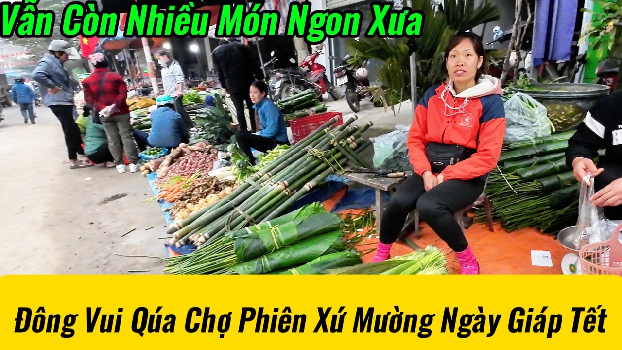 Chợ Phiên Xứ Mường Phú Thọ - Nhiều Món Ăn Chỉ Còn Trong Truyền Thuyết.