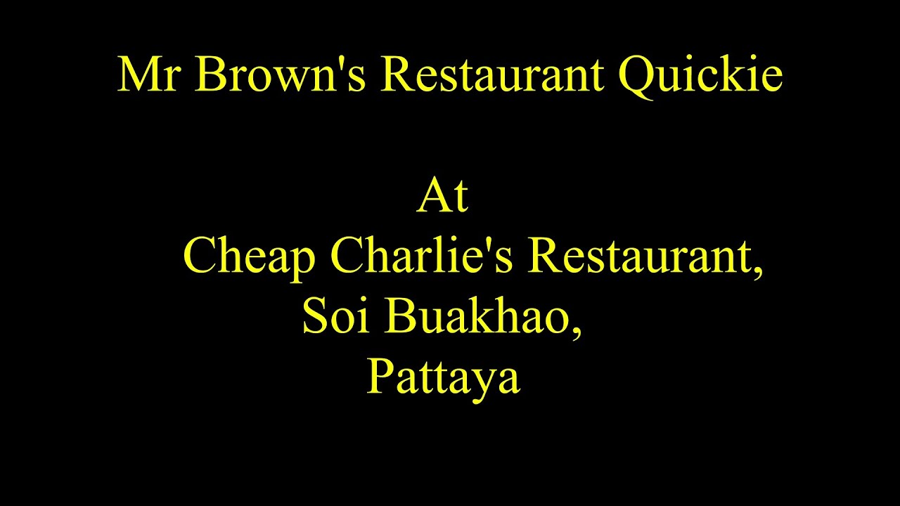 Mr Brown's Restaurant Quickie at Cheap Charlie's, Soi Buakhao, Pattaya, Thailand