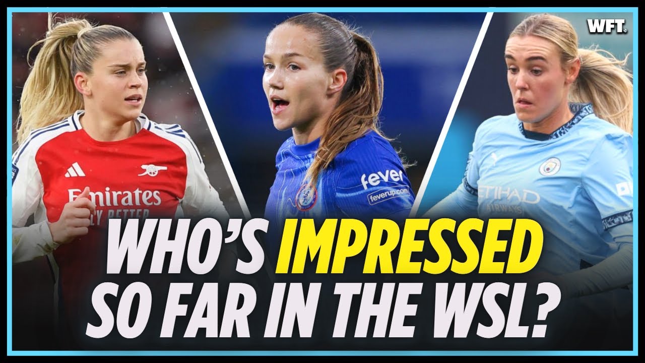 Players Who Have IMPRESSED In The WSL So Far This Season