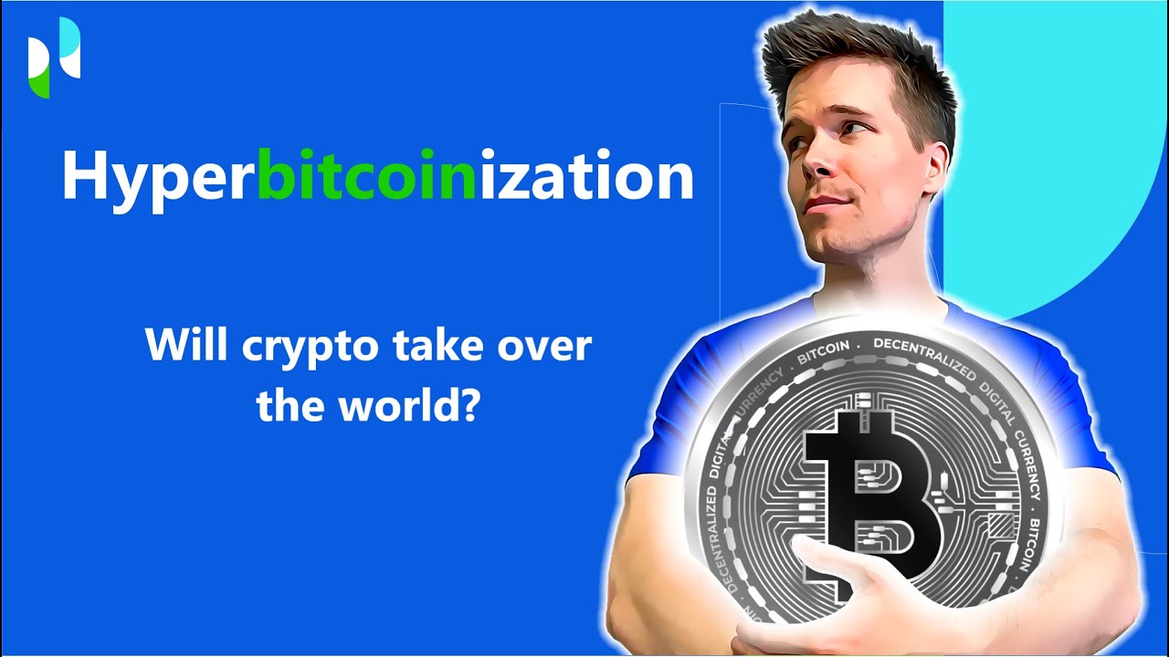 What is Hyperbitcoinization: Bitcoin As The Dominant Monetary Force