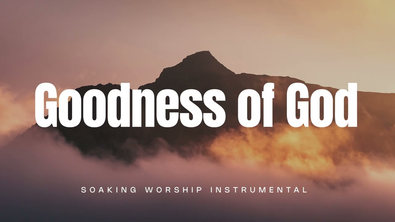 This Instrumental Is for Silent Moments with God | Goodness of God