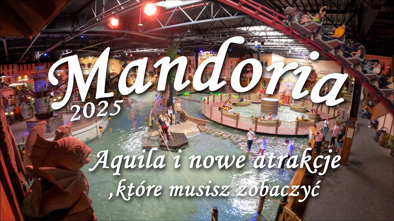 Mandoria &ndash; Aquila i nowe atrakcje, kt&oacute;re musisz zobaczyć (2025)