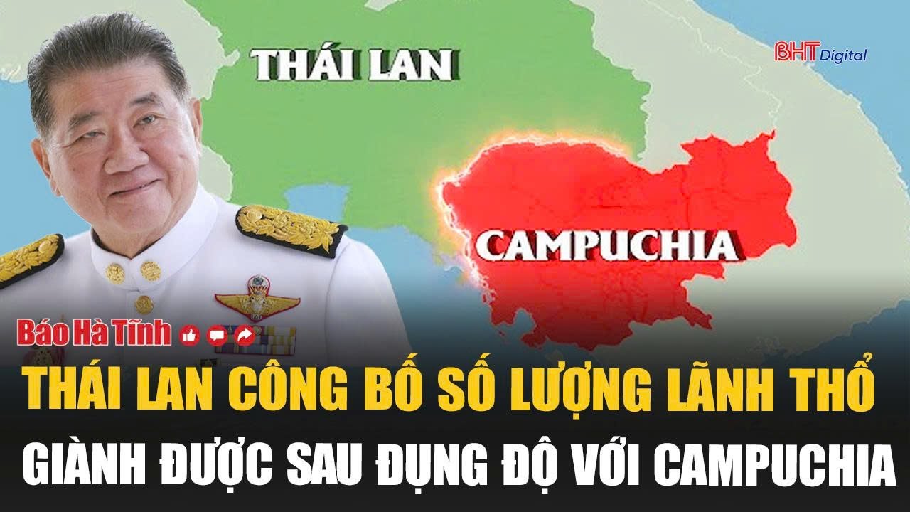 Toàn cảnh thế giới: Thái Lan công bố số lượng lãnh thổ giành được sau đụng độ với Campuchia