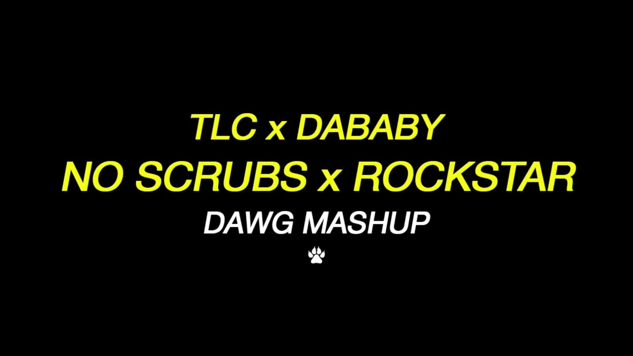 TLC vs DaBaby - No Scrubs vs Rockstar (Dawg Mashup)