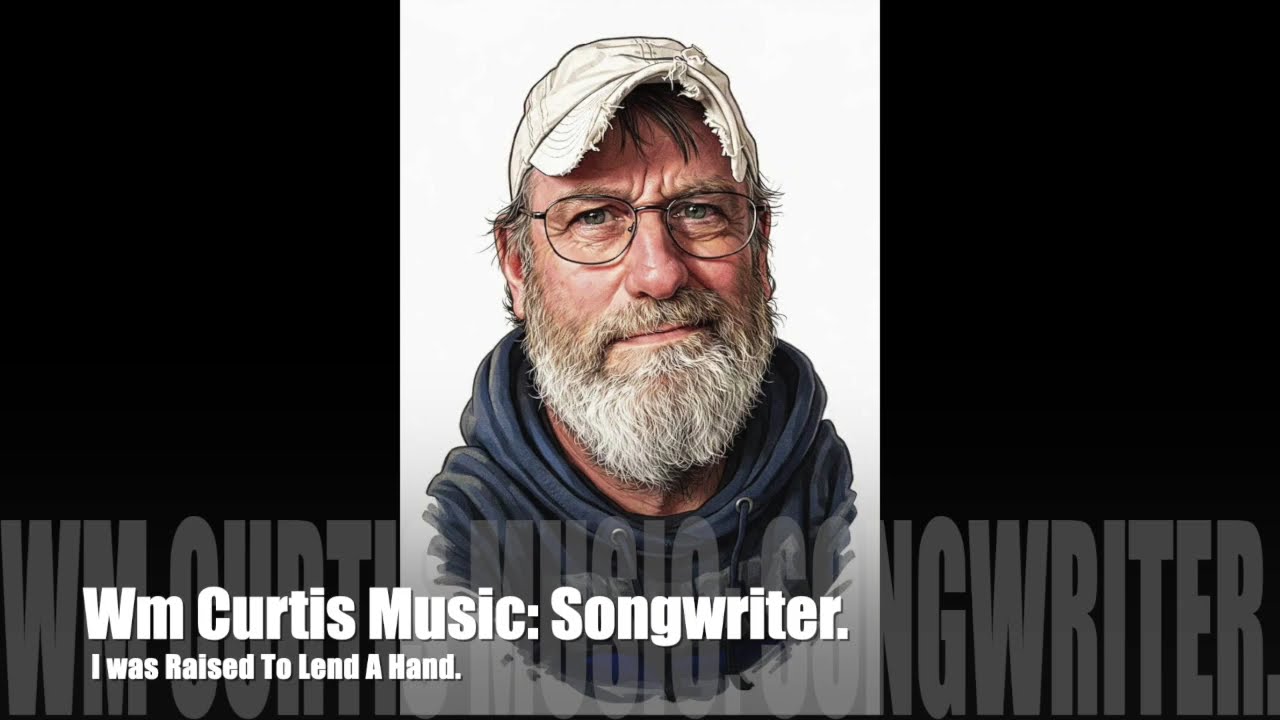 I Was Raised To Lend A Hand Wm Curtis Music Copyright Secured