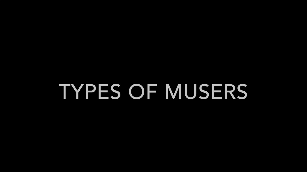 TYPES OF MUSERS