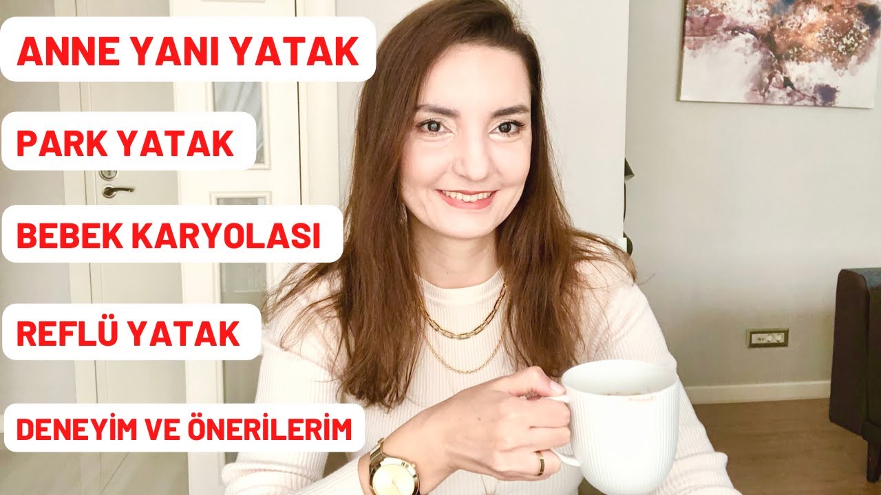 Bebek karyolası, anne yanı yatak, park yatak,reflü yatak deneyimlerim