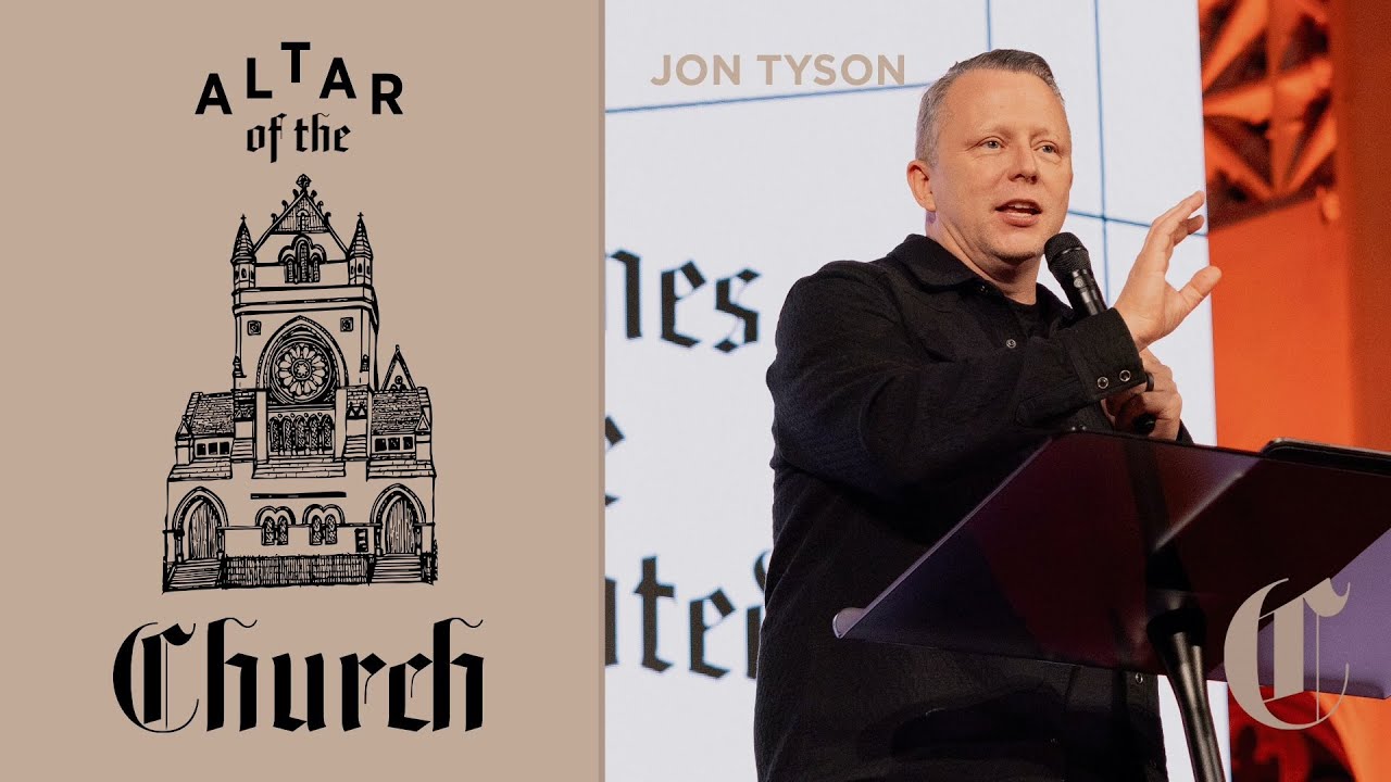 God Comes Where He’s Wanted | The Altar of the Church - Jon Tyson