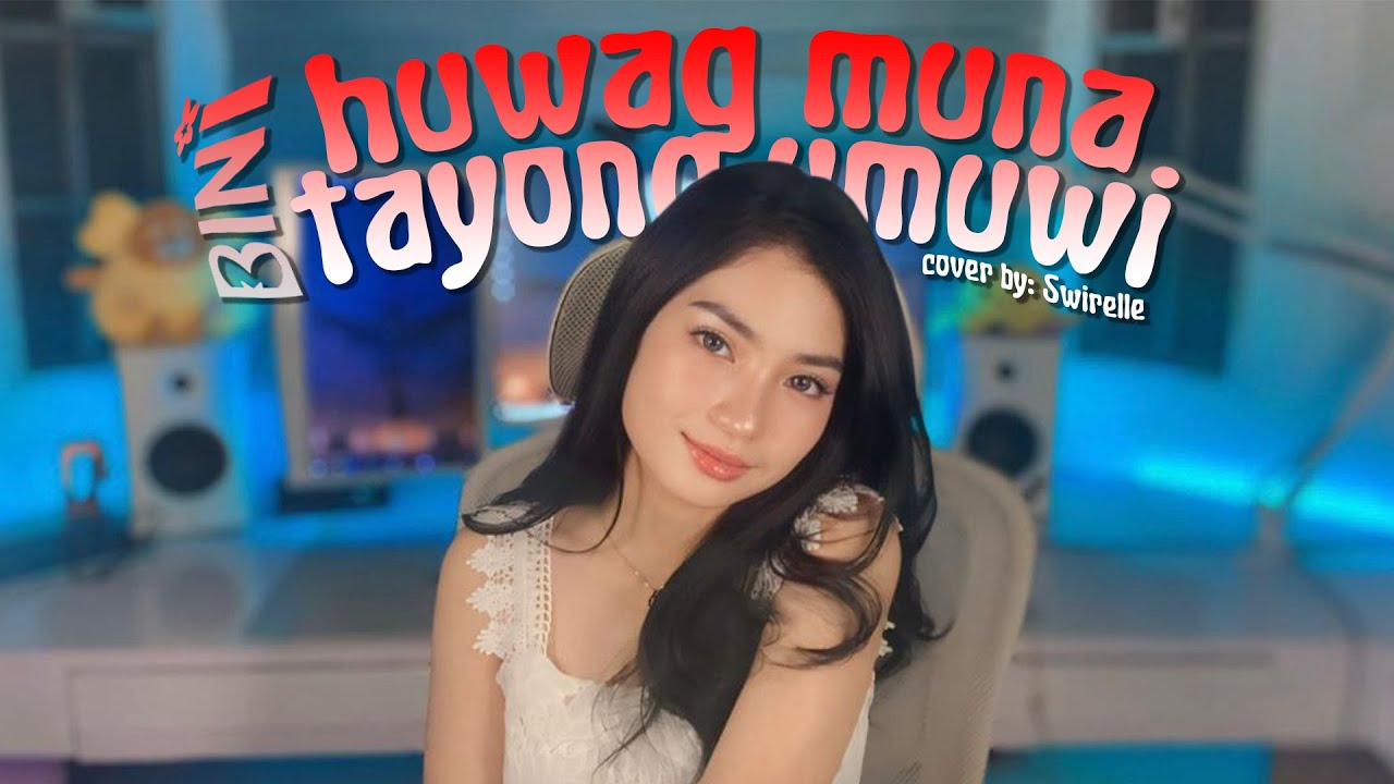 Huwag Muna Tayong Umuwi - BINI | Cover by Swirelle | Philippines |