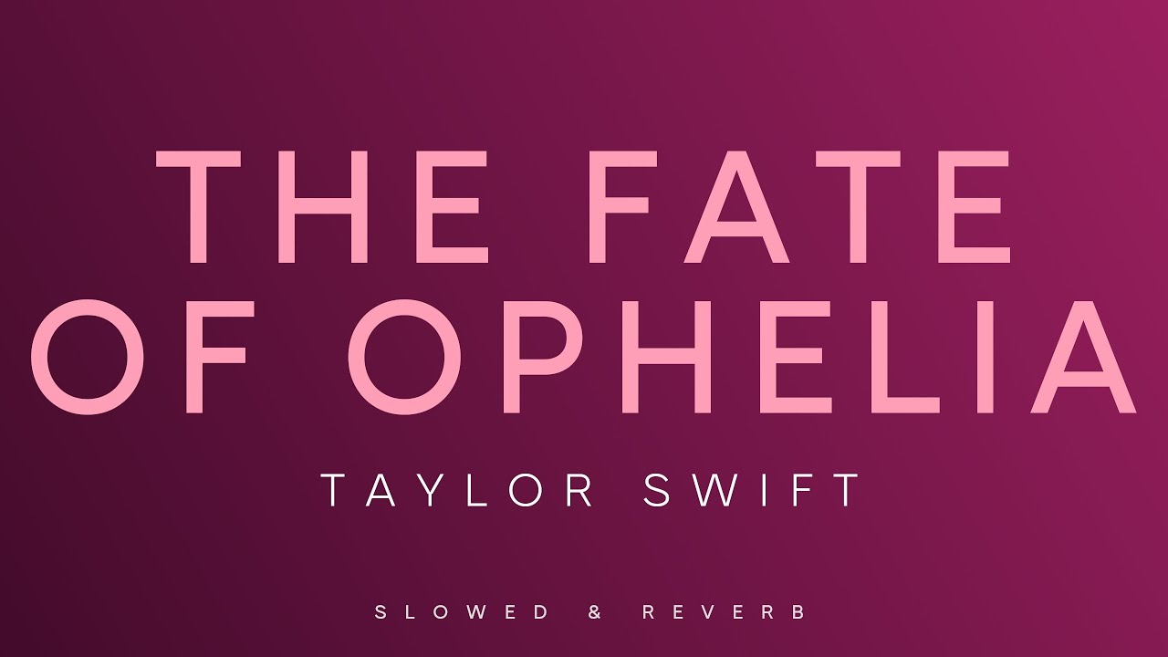 Taylor Swift - The Fate of Ophelia | Slowed + Reverb