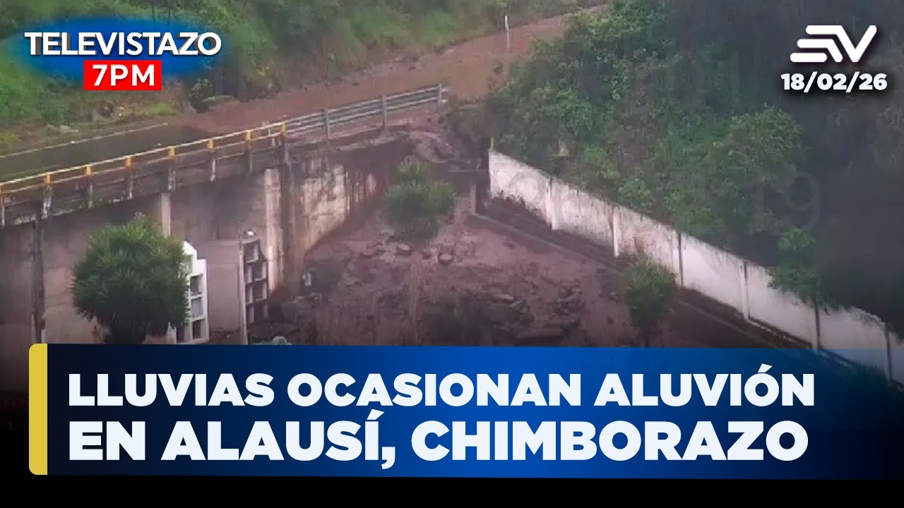 Chimborazo: Alarma en Alausí por aluvión este 18 de febrero | Televistazo 7PM🔴 18 Febrero 2026