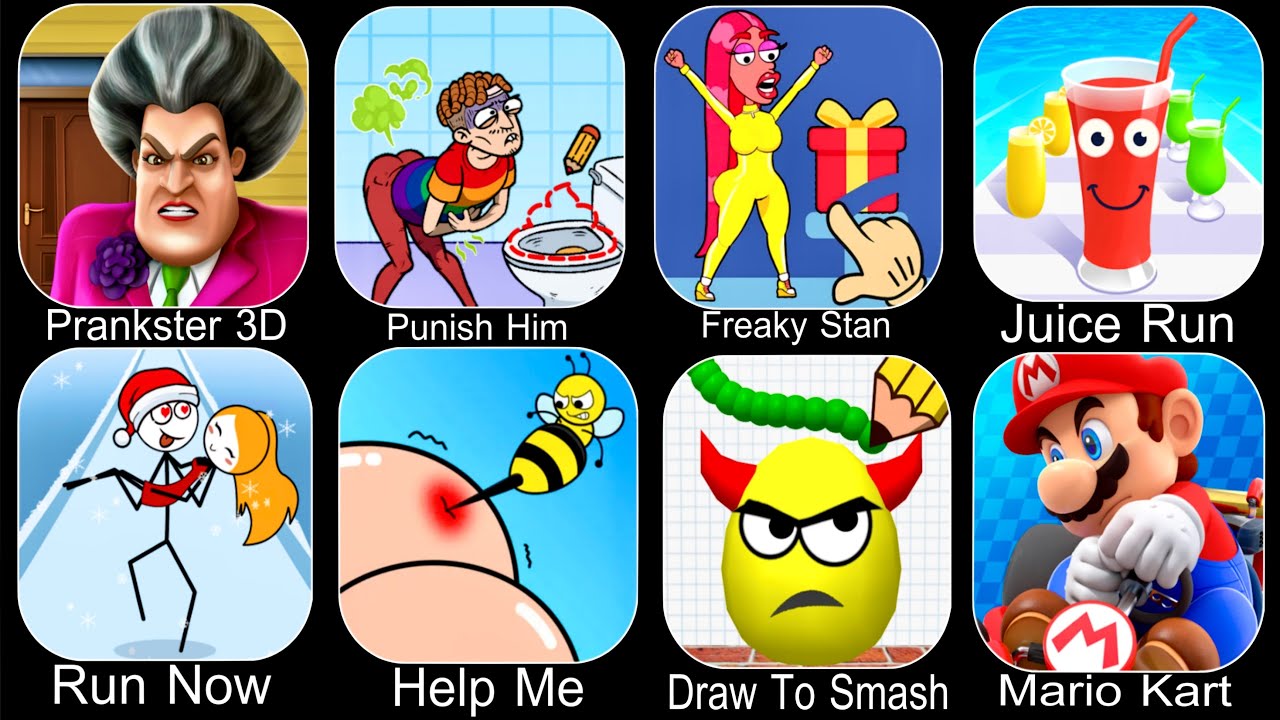 Help Me Tricky Puzzle,Prankster 3D,Punish Him,Freaky Stan,Juice Run,Run Now,Draw To Smash,Mario Kart