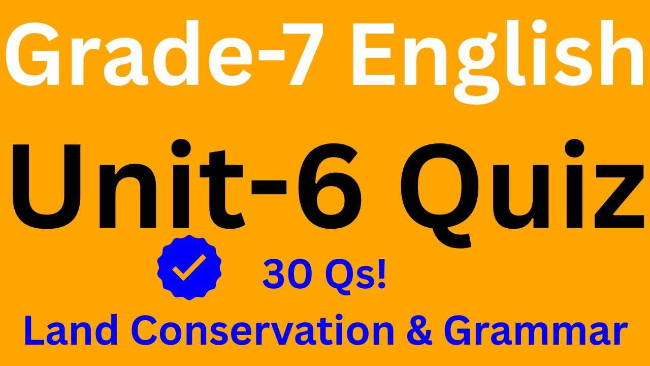 Grade 7 English Unit 6: Land Conservation & Grammar | Complete Quiz with Amharic Explanation