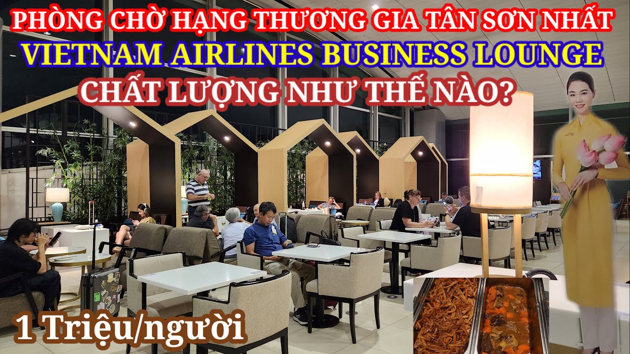 Phòng chờ hạng thương gia Vietnam Airlines sân bay Tân Sơn Nhất có chất lượng như thế nào?