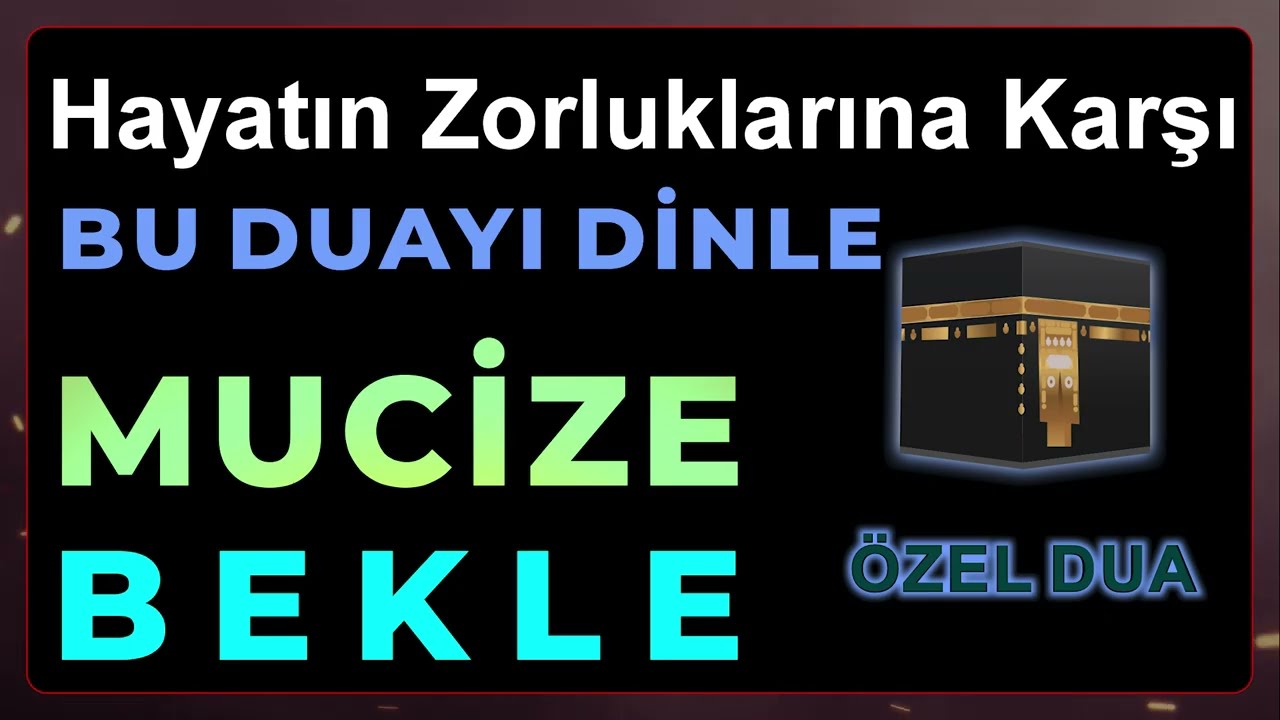 Hayatın Zorluklarına Karşı Bu Duayı Dinle, Mucize Bekle!