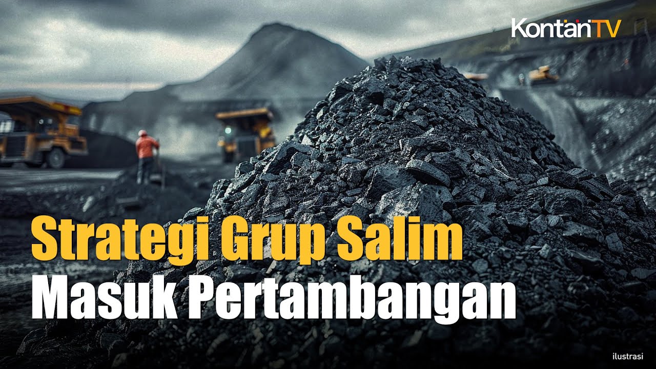 Masuk Bisnis Pertambangan, Grup Salim Dirumorkan Bakal Akuisisi MBSS | Kontan News