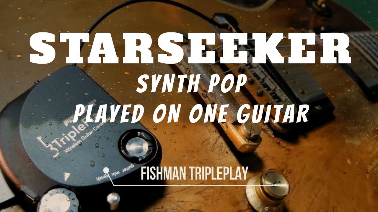 Starseeker - Synth Pop Played on One Guitar /w Fishman Tripleplay Wireless MIDI Guitar Controller