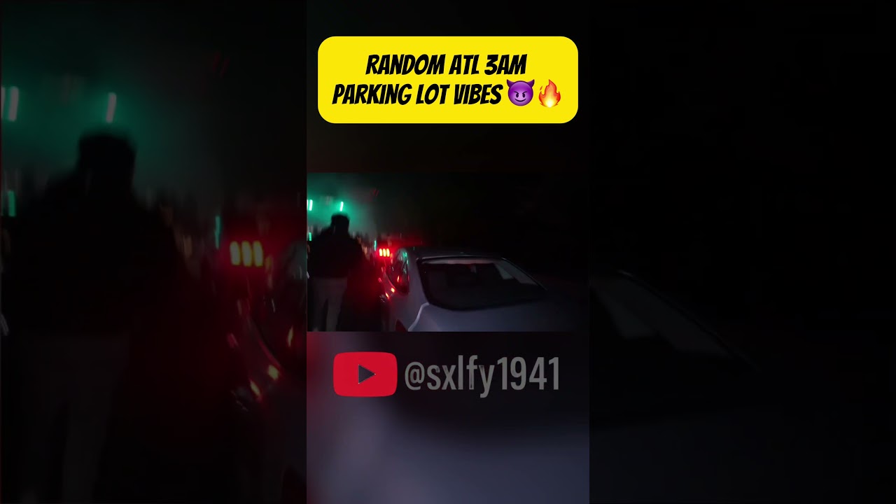Random ATL 3am parking lot vibes 😈🔥 