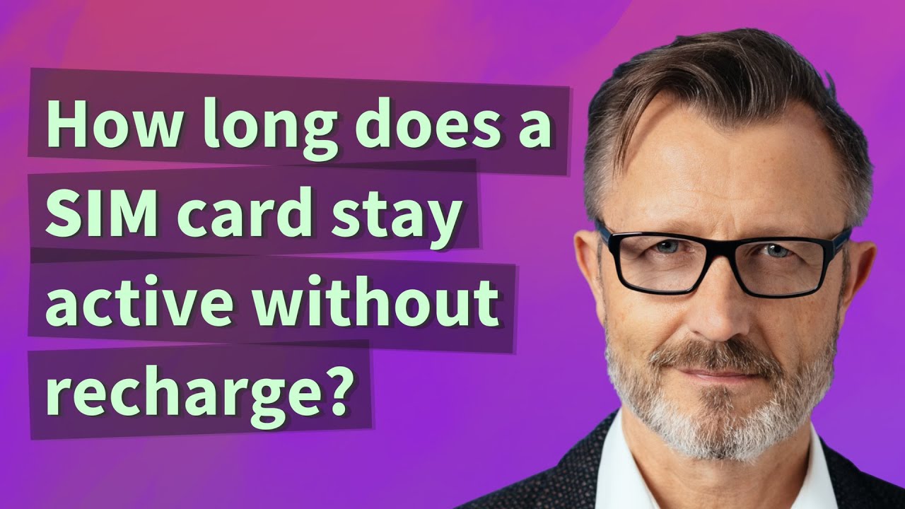 How long does a SIM card stay active without recharge?