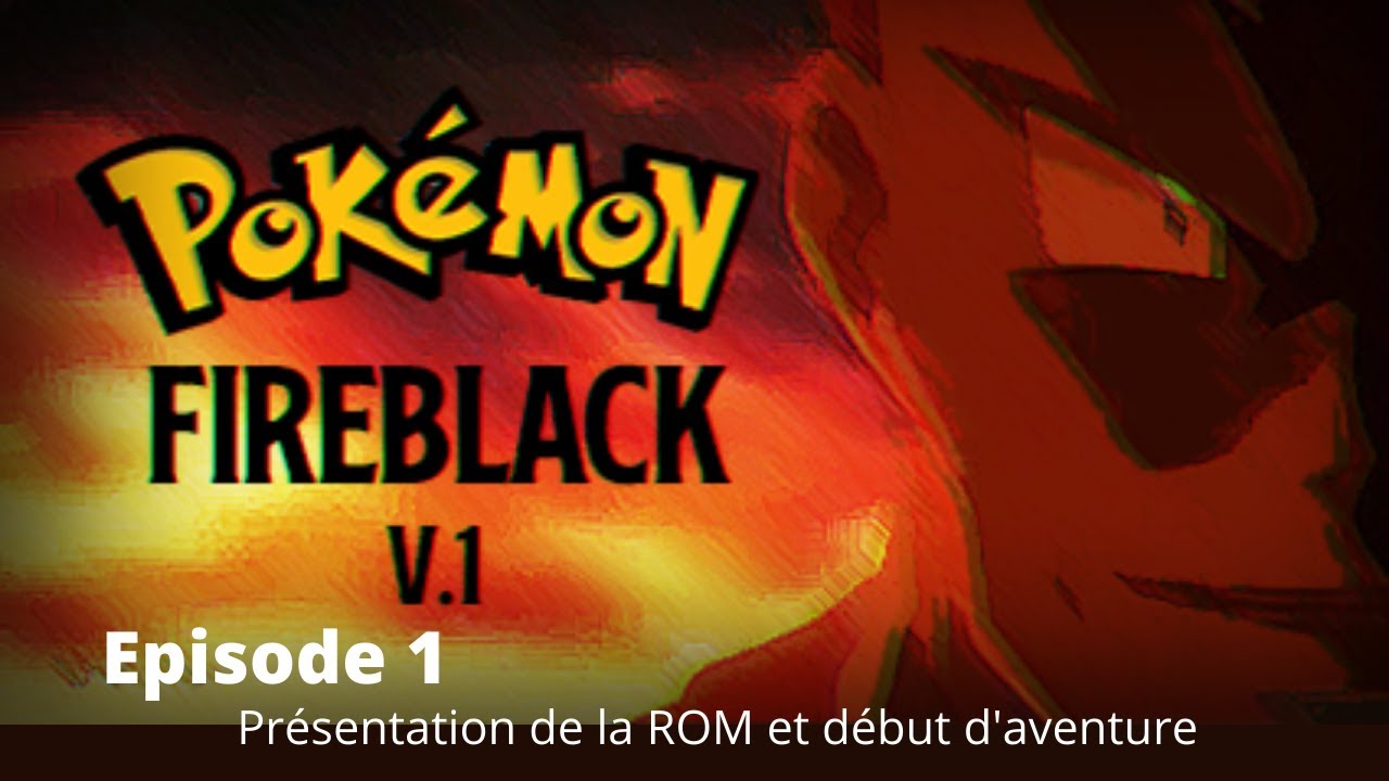 Pokémon FireBlack EP 1 Présentation de la ROM et début d'aventure