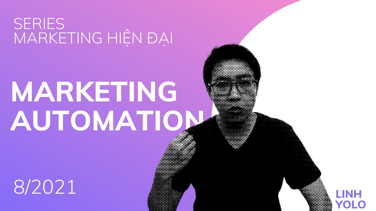 Marketing Hiện Đại - Mình Nói Gì Khi Nói Về Marketing Automation
