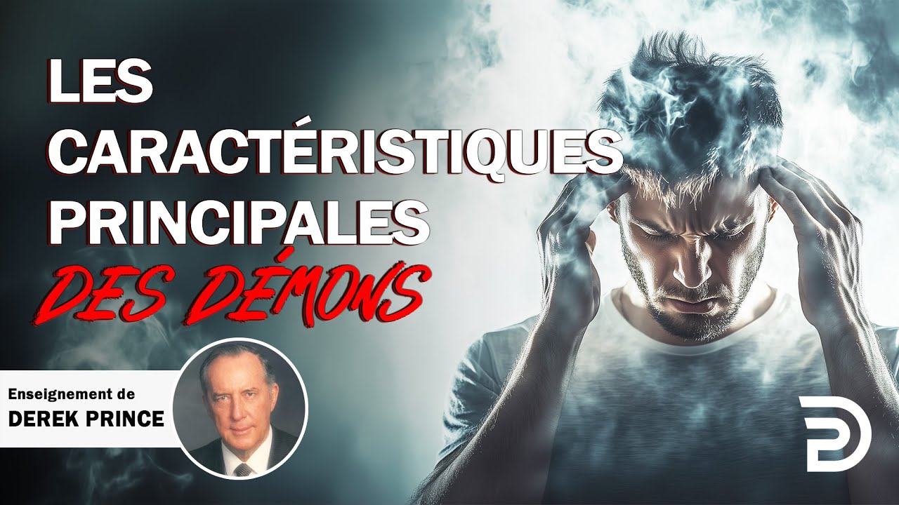 Les caractéristiques principales  des démons - Derek Prince