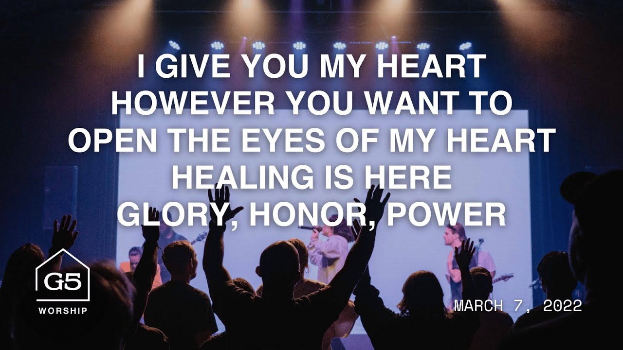 I Give You My Heart, However You Want To, Open the Eyes of My Heart, Healing Is Here | G5 Worship