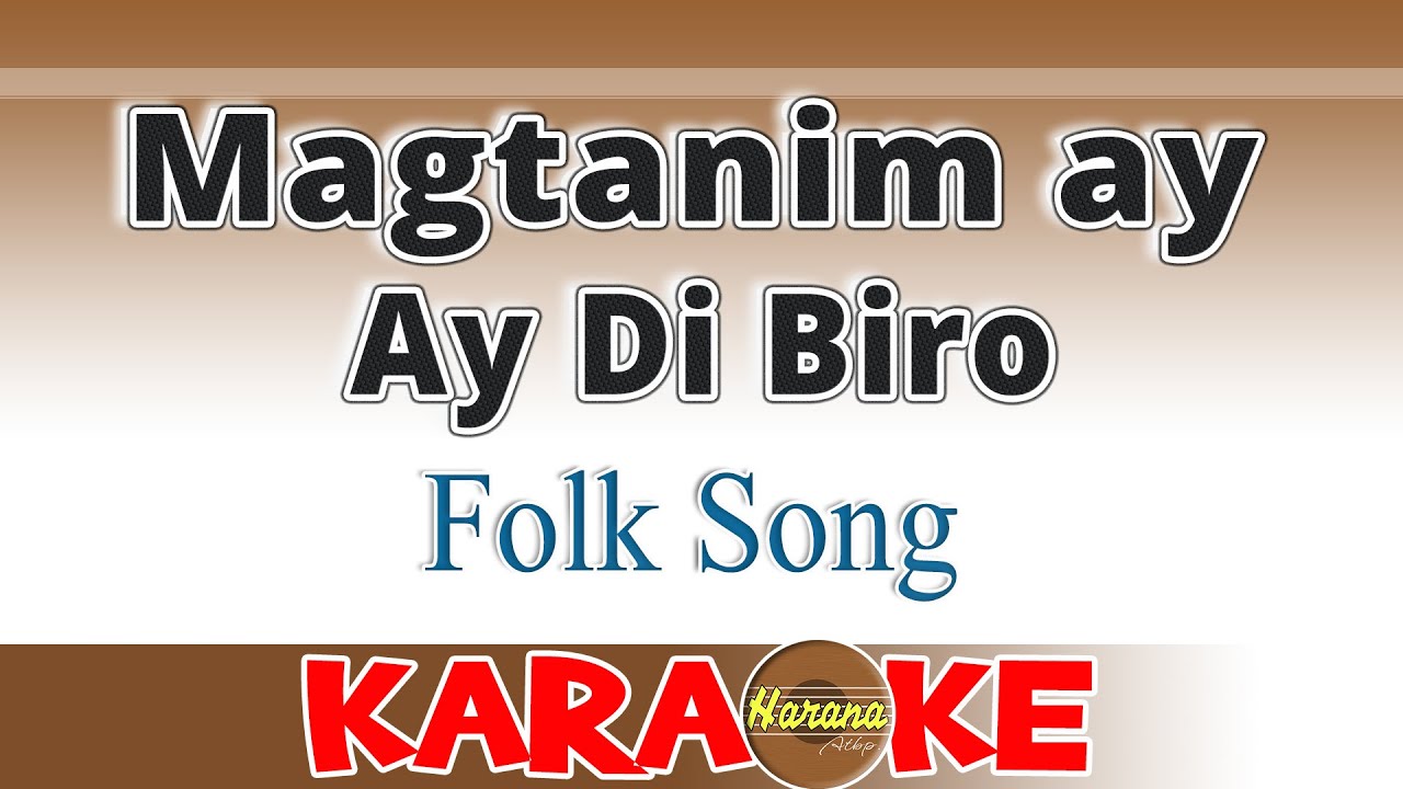 Magtanim Ay Di Biro - KARAOKE