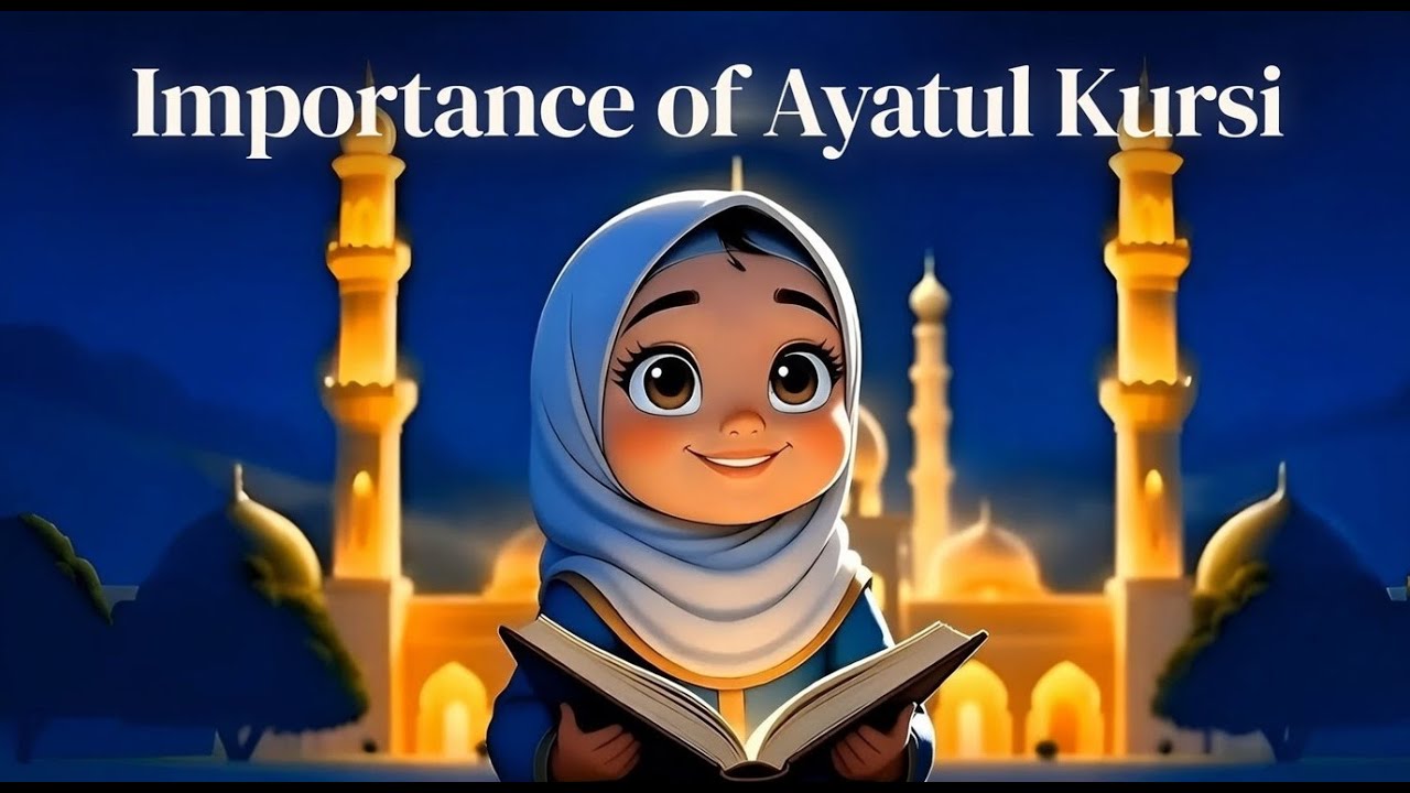 The Power of Ayatul Kursi | Importance of Ayatul Kursi for Kids