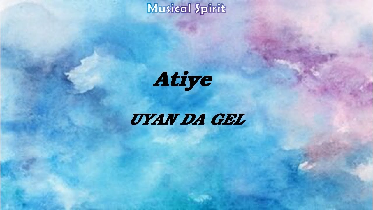 Atiye-Uyanda Gel