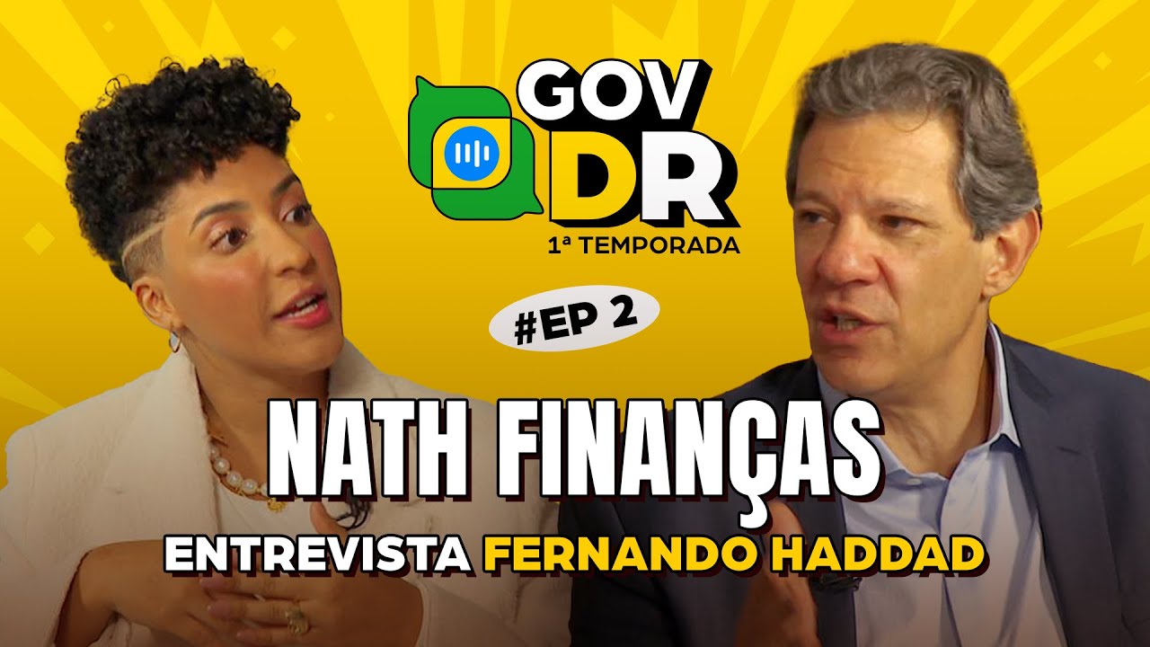 GovDR - Ep 2 TEMP 1 - Nath Finan&ccedil;as entrevista Fernando Haddad | Governo do Brasil