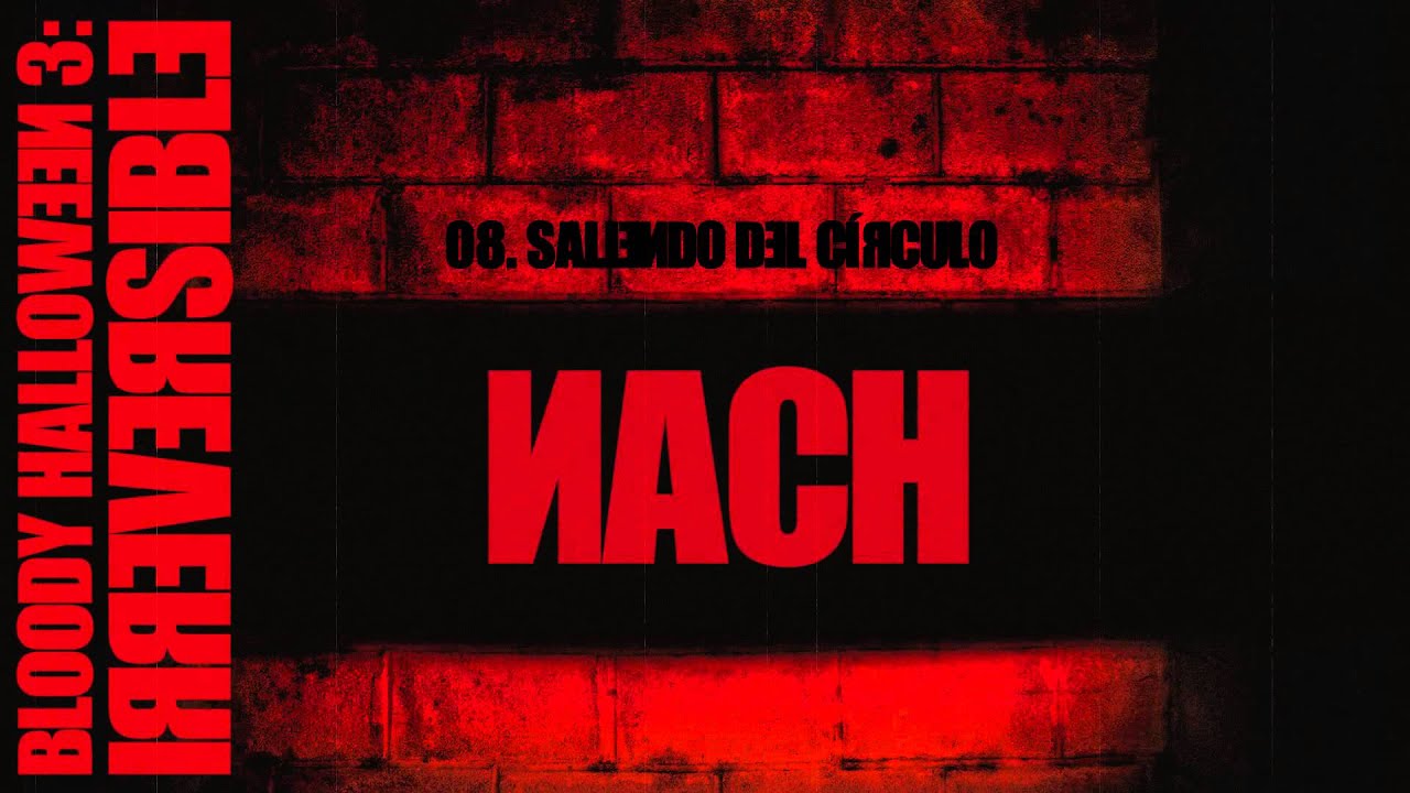 08. Nach - Saliendo del círculo (prod. Baghira) [BLOODY HALLOWEEN 3: IRREVERSIBLE] 2015