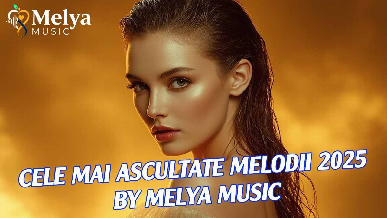✨ Cele mai ascultate melodii 2025 | Colaj | by Melya Music