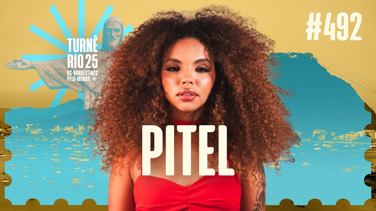 #492 GIOVANNA PITEL | OS NORDESTINOS PELO MUNDO TURN&Ecirc; RIO 25