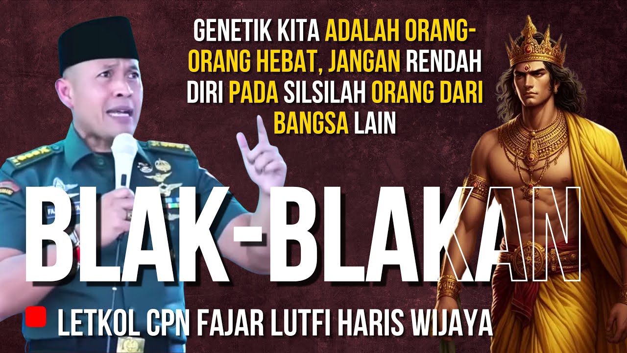 BLAK-BLAKAN LETKOL BERANI ‼️ JANGAN RENDAH DIRI PADA SILSILAH BANGSA LAIN - GENETIK LUHUR NUSANTARA
